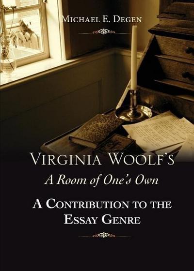 Virginia Woolf’s a Room of One’s Own: A Contribution to the Essay Genre
