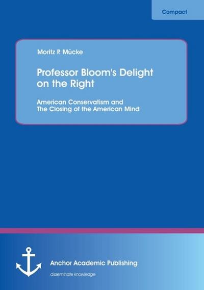 Professor Bloom’s Delight on the Right: American Conservatism and The Closing of the American Mind