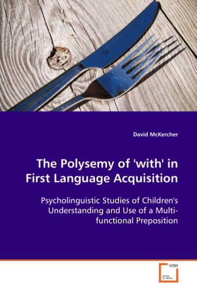 The Polysemy of ’with’ in First Language Acquisition
