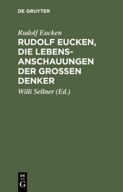 Rudolf Eucken, die Lebensanschauungen der großen Denker