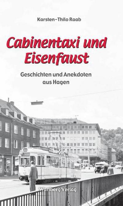 Cabinentaxi und Eisenfaust - Geschichten und Anekdoten aus Hagen