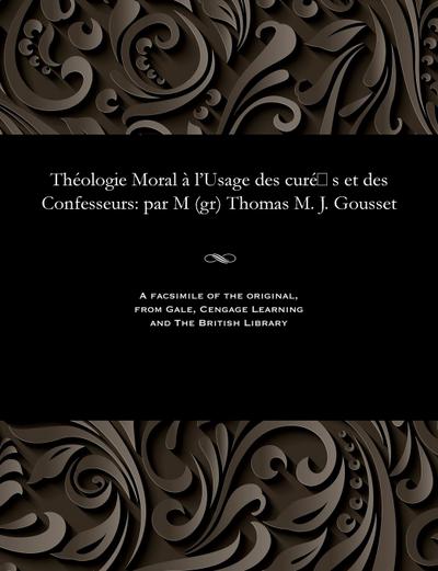 Théologie Moral À l’Usage Des Curé S Et Des Confesseurs