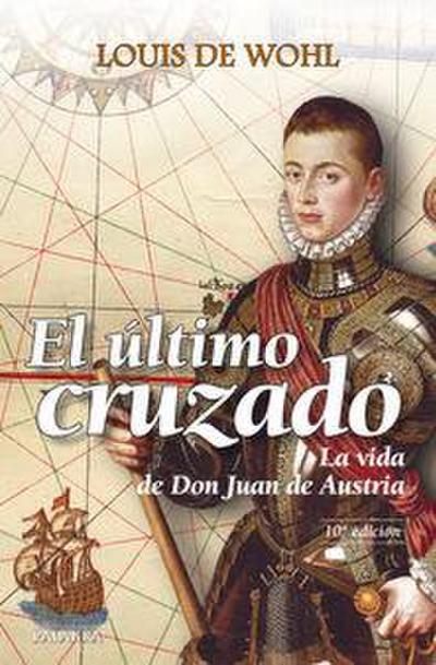 El último cruzado : la vida de don Juan de Austria