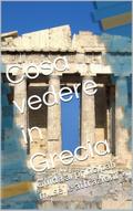 Cosa vedere in Grecia