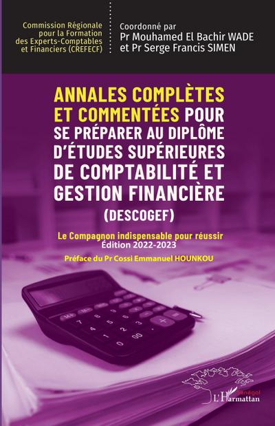 Annales complètes et commentées Pour se préparer au Diplôme d’Études Supérieures de Comptabilité et Gestion Financière (DESCOGEF) Édition 2022-2023