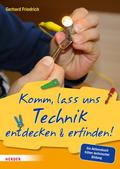 Komm, lass uns Technik entdecken & erfinden
