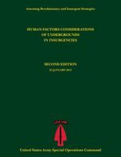 Human Factors Considerations of Undergrounds in Insurgencies (Assessing Revolutionary and Insurgent Strategies Series)