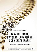 Ganzheitliche, naturheilkundliche Schmerztherapie