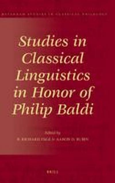 Studies in Classical Linguistics in Honor of Philip Baldi