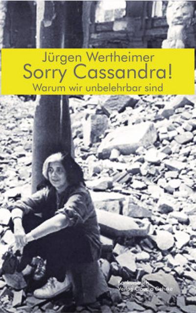 Sorry Cassandra! Warum wir unbelehrbar sind