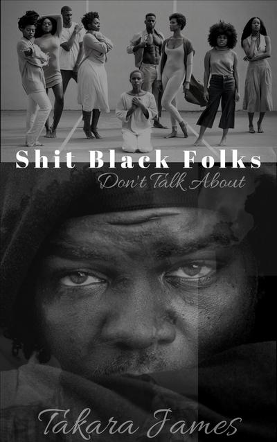 Shit Black Folks Don’t Talk About