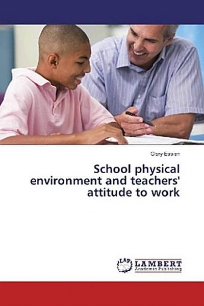 School physical environment and teachers’ attitude to work