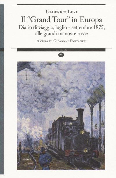 Il ’grand tour’ in Europa. Diario di viaggio, luglio-settembre 1875, alle grandi manovre russe
