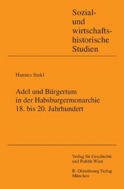 Adel und Bürgertum in der Habsburgermonarchie 18.bis 20.Jahrhundert