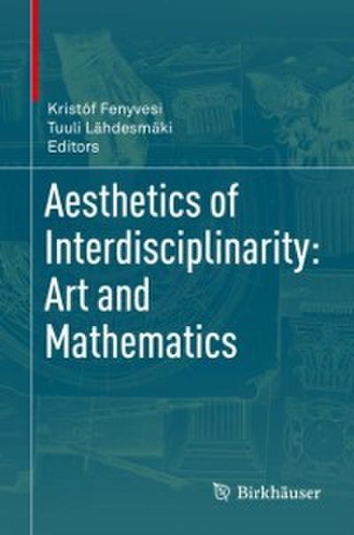 Aesthetics of Interdisciplinarity: Art and Mathematics