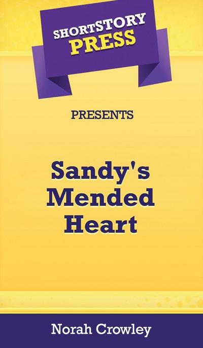 Short Story Press Presents Sandy’s Mended Heart
