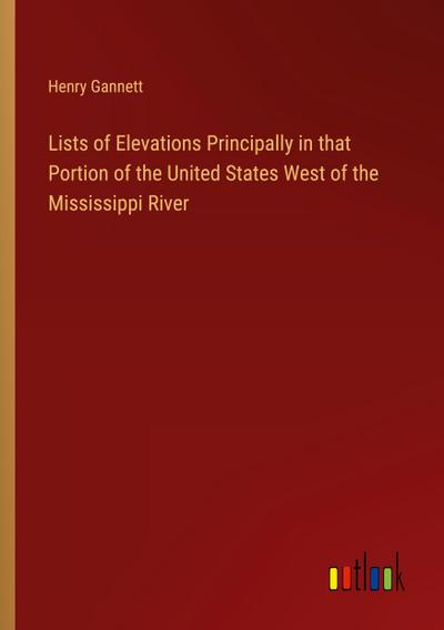 Lists of Elevations Principally in that Portion of the United States West of the Mississippi River
