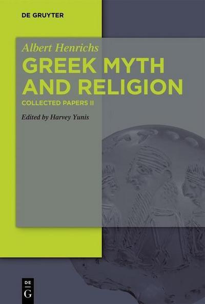 Albert Henrichs: Collected Papers Greek Myth and Religion