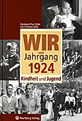Wir vom Jahrgang 1924 - Kindheit und Jugend