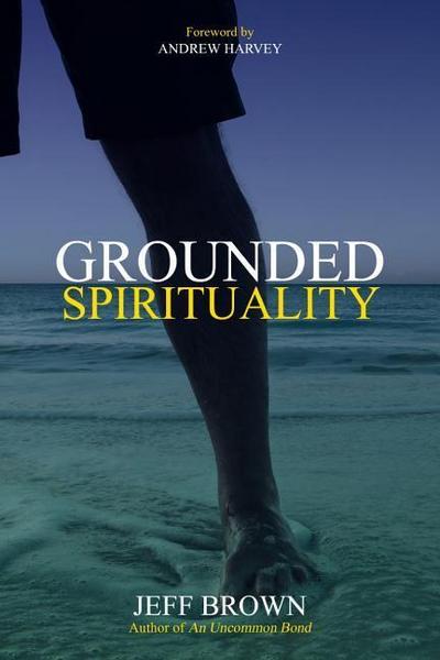 Brown, J: Grounded Spirituality