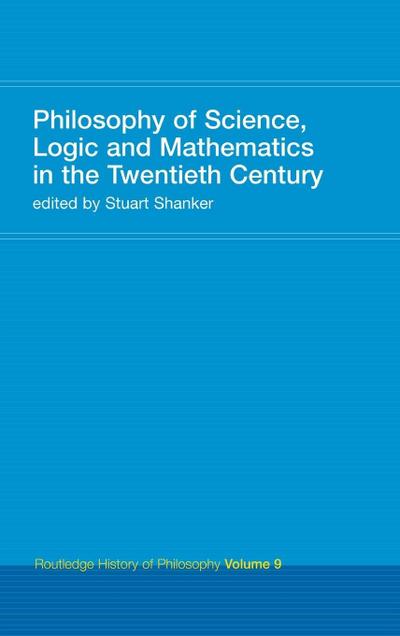 Philosophy of Science, Logic and Mathematics in the 20th Century
