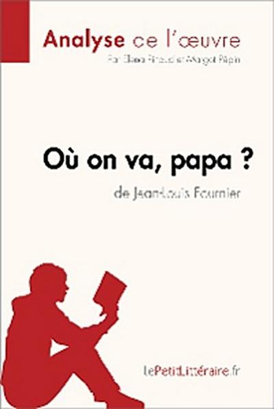Où on va, papa? de Jean-Louis Fournier (Analyse de l’oeuvre)