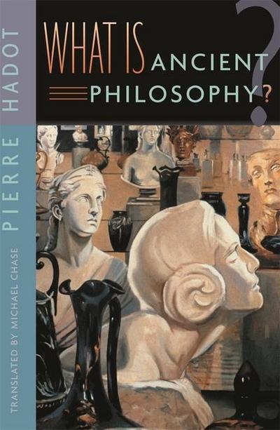 What Is Ancient Philosophy? - Pierre Hadot