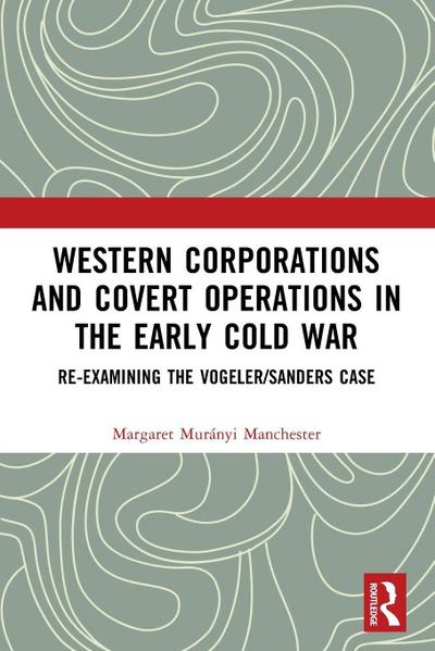 Western Corporations and Covert Operations in the early Cold War