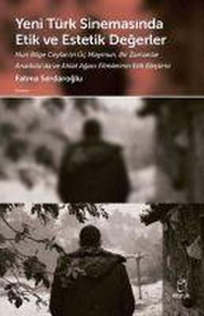 Yeni Türk Sinemasinda Etik ve Estetik Degerler