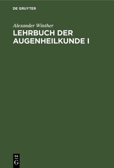 Lehrbuch der Augenheilkunde I