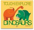 Ninie: Dinosaurs: Touch and Explore