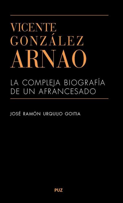 Vicente González Arnao : la compleja biografía de un afrancesado