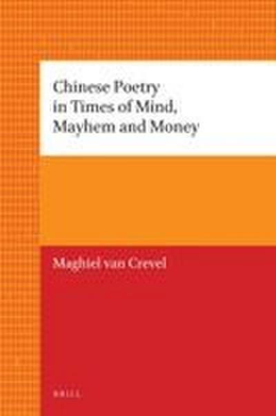 Chinese Poetry in Times of Mind, Mayhem and Money
