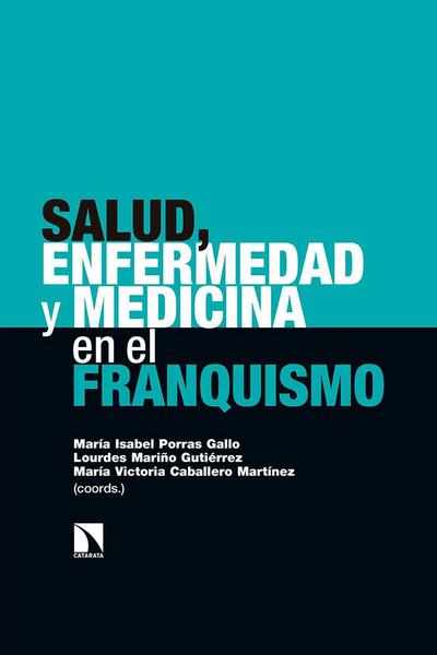 Salud, enfermedad y medicina en el franquismo