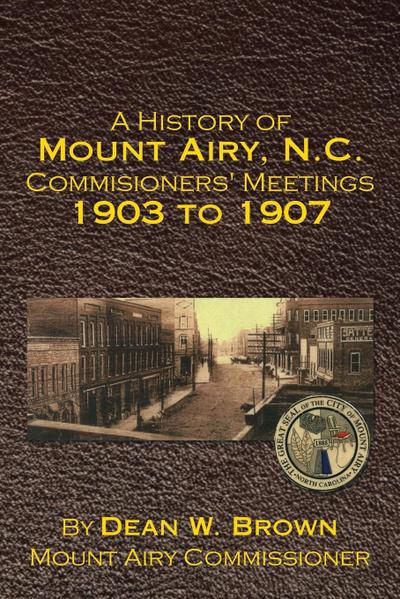 A History of Mount Airy, N.C. Commisioners’ Meetings 1903 to 1907