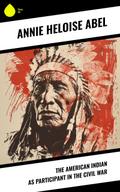 The American Indian as Participant in the Civil War