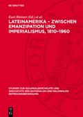 Lateinamerika ¿ Zwischen Emanzipation und Imperialismus, 1810¿1960