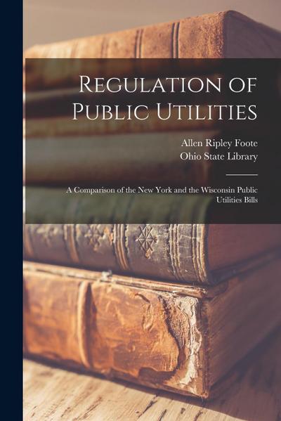 Regulation of Public Utilities: A Comparison of the New York and the Wisconsin Public Utilities Bills