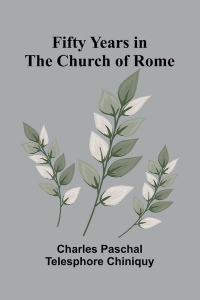 Fifty Years in the Church of Rome