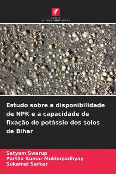 Estudo sobre a disponibilidade de NPK e a capacidade de fixação de potássio dos solos de Bihar