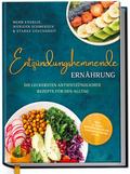 Entzündungshemmende Ernährung - Mehr Energie, weniger Schmerzen & starke Gesundheit