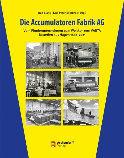 Die Accumulatoren Fabrik AG: Vom Pionierunternehmen zum Weltkonzern VARTA (Auswahl Einzeltitel Bildbande)