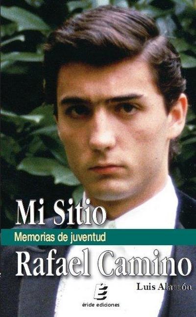 Mi sitio : memorias de juventud : Rafael Camino