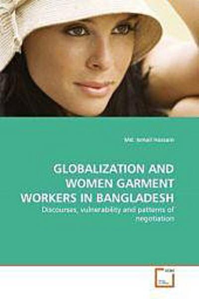 GLOBALIZATION AND WOMEN GARMENT WORKERS IN BANGLADESH