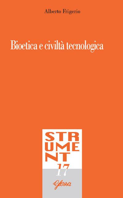 Frigerio, A: Bioetica e civiltà tecnologica