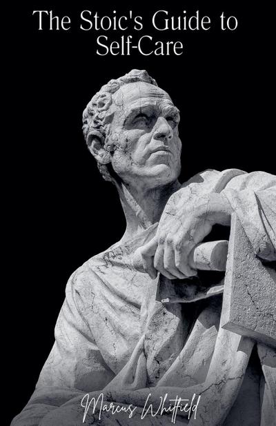 The Stoic’s Guide to Self-Care