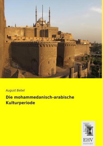 Die mohammedanisch-arabische Kulturperiode