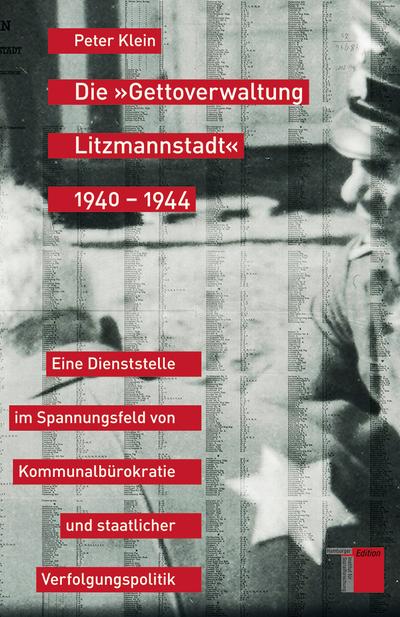 Die ’Gettoverwaltung Litzmannstadt’ 1940-1944