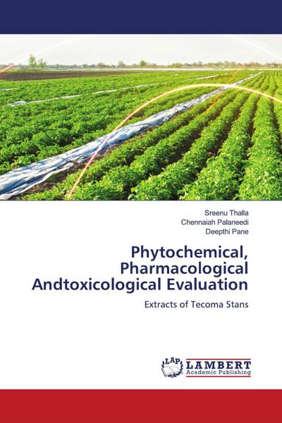 Phytochemical, Pharmacological Andtoxicological Evaluation