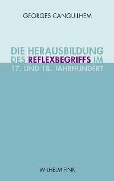 Die Herausbildung des Reflexbegriffs im 17. und 18. Jahrundert